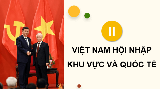 Giáo án điện tử Chuyên đề Sử 12 Cánh diều Việt Nam hội nhập khu vực và quốc tế | PPT Chuyên đề Lịch sử 12
