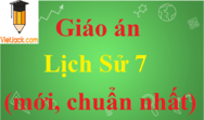 Giáo án Lịch Sử 7 chuẩn nhất | Giáo án Lịch Sử 7 mới nhất