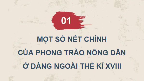 Giáo án điện tử Lịch Sử 8 Chân trời sáng tạo Bài 7: Khởi nghĩa nông dân ở Đàng Ngoài thế kỉ XVIII | PPT Sử 8