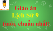 Giáo án Lịch Sử 9 chuẩn nhất | Giáo án Lịch Sử 9 mới nhất