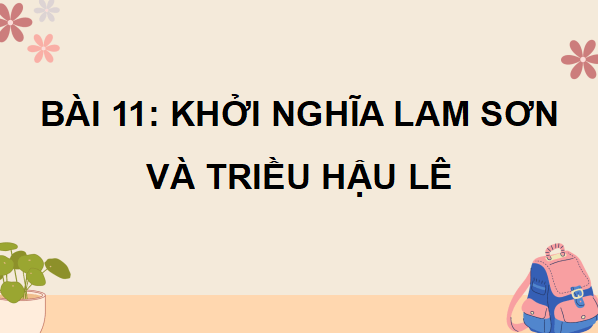 Giáo án điện tử Lịch Sử và Địa Lí lớp 5 Cánh diều Bài 11: Khởi nghĩa Lam Sơn và Triều Hậu Lê | PPT Lịch Sử và Địa Lí 5