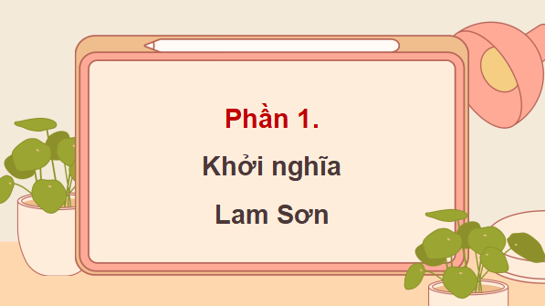 Giáo án điện tử Lịch Sử và Địa Lí lớp 5 Cánh diều Bài 11: Khởi nghĩa Lam Sơn và Triều Hậu Lê | PPT Lịch Sử và Địa Lí 5