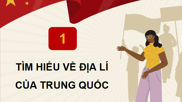 Giáo án điện tử Lịch Sử và Địa Lí lớp 5 Cánh diều Bài 17: Nước Cộng hoà Nhân dân Trung Hoa | PPT Lịch Sử và Địa Lí 5