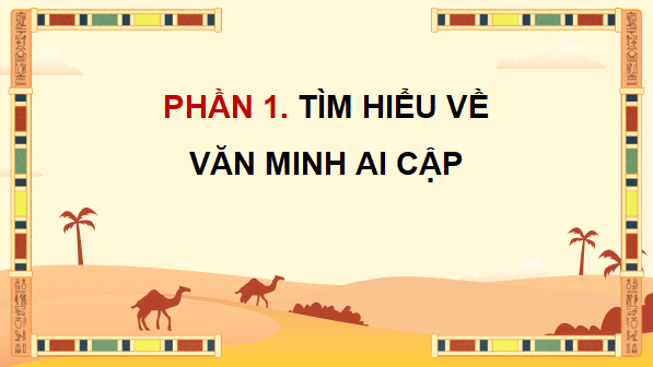 Giáo án điện tử Lịch Sử và Địa Lí lớp 5 Cánh diều Bài 22: Một số nền văn minh nổi tiếng thế giới | PPT Lịch Sử và Địa Lí 5