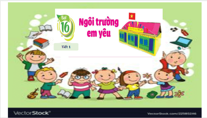 Giáo án điện tử Mĩ thuật lớp 1 Cánh diều Bài 16: Ngôi trường em yêu | PPT Mĩ thuật 1