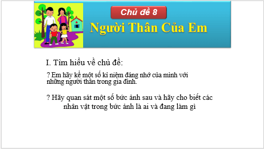 Giáo án điện tử Mĩ thuật lớp 1 Kết nối tri thức Chủ đề 8: Người thân của em | PPT Mĩ thuật 1