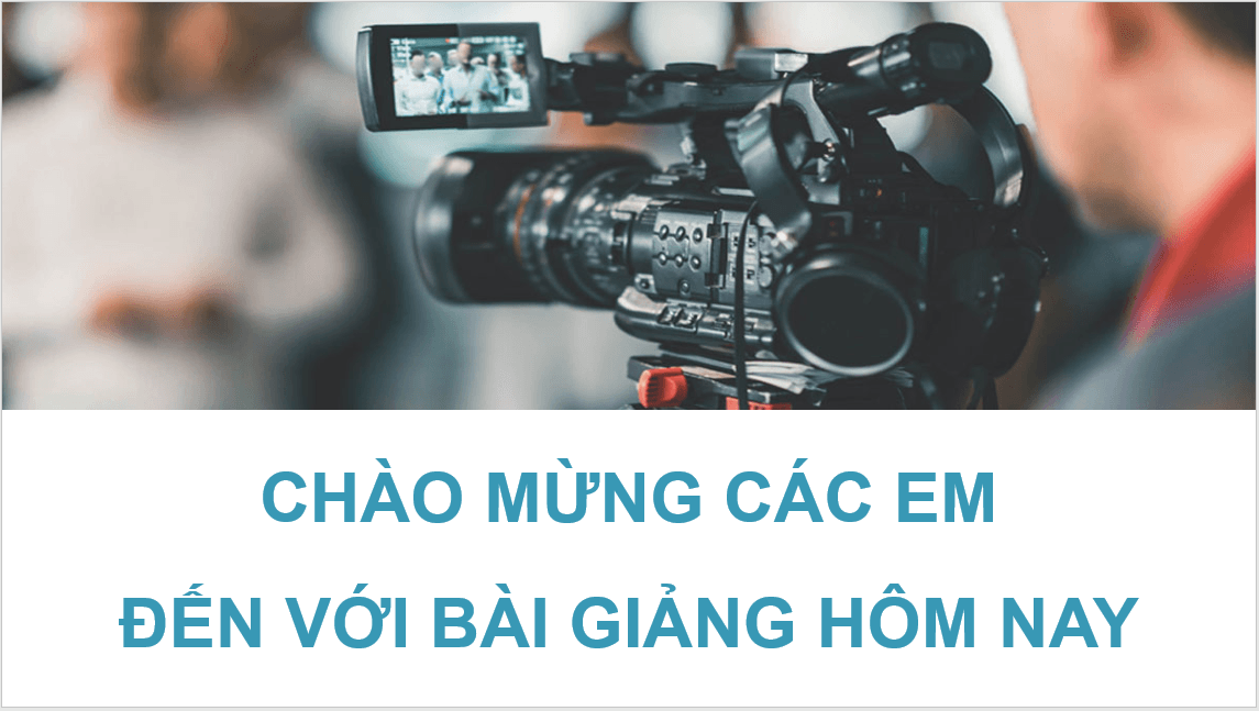 Giáo án điện tử Mĩ thuật 11 Kết nối tri thức Bài 1: Khái quát về video clip | PPT Mĩ thuật 11