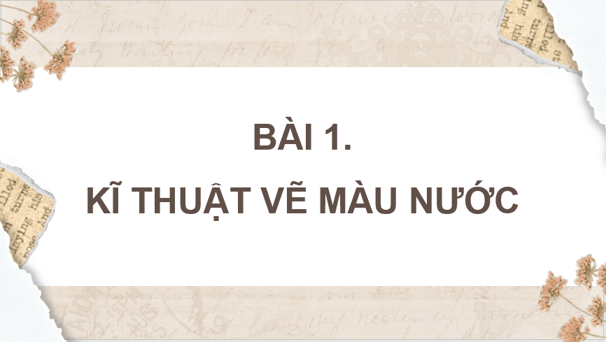 Giáo án điện tử Mĩ thuật 11 Kết nối tri thức Bài 1: Kĩ thuật vẽ màu nước | PPT Mĩ thuật 11