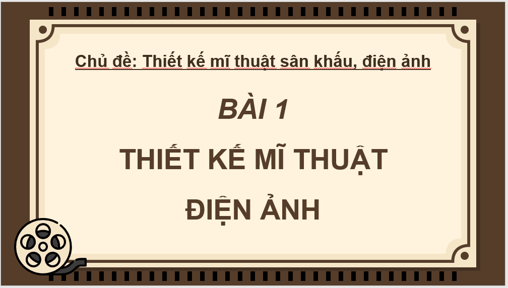 Giáo án điện tử Mĩ thuật 11 Kết nối tri thức Bài 1: Thiết kế mĩ thuật điện ảnh | PPT Mĩ thuật 11