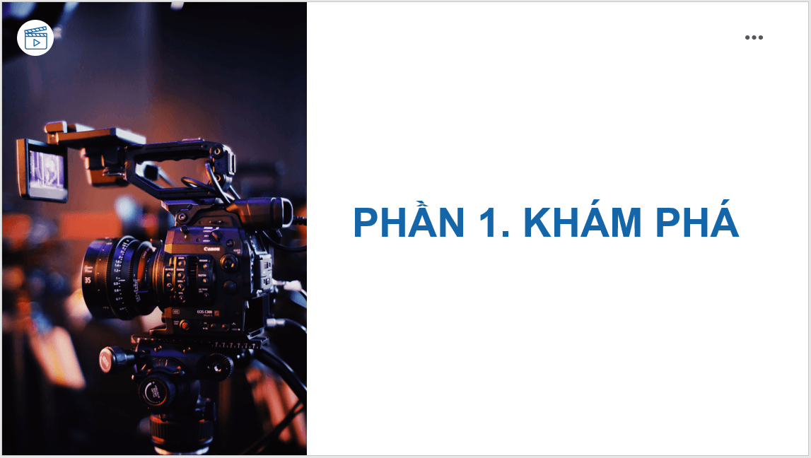 Giáo án điện tử Mĩ thuật 11 Kết nối tri thức Bài 2: Thiết kế video clip theo chủ đề | PPT Mĩ thuật 11