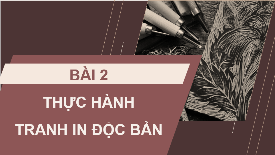 Giáo án điện tử Mĩ thuật 12 Kết nối tri thức Bài 2: Thực hành tranh in độc bản | PPT Mĩ thuật 12