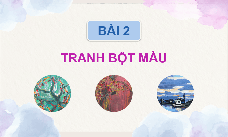Giáo án điện tử Mĩ thuật 12 Kết nối tri thức Bài 2: Tranh màu bột | PPT Mĩ thuật 12