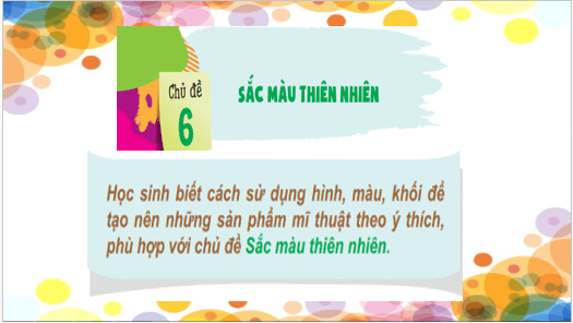 Giáo án điện tử Mĩ thuật lớp 2 Kết nối tri thức Chủ đề 6: Sắc màu thiên nhiên | PPT Mĩ thuật 2