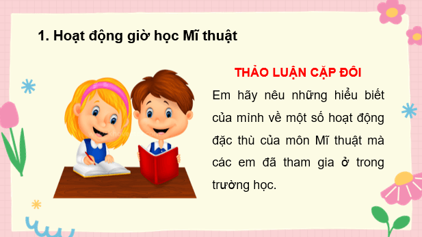 Giáo án điện tử Mĩ thuật lớp 3 Kết nối tri thức Chủ đề 1: Em yêu Mĩ thuật | PPT Mĩ thuật 3