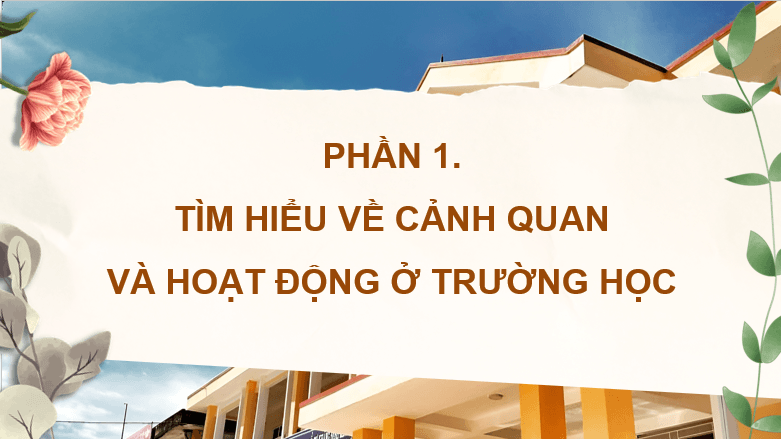 Giáo án điện tử Mĩ thuật lớp 4 Kết nối tri thức Chủ đề 6: Mái trường yêu dấu | PPT Mĩ thuật 4