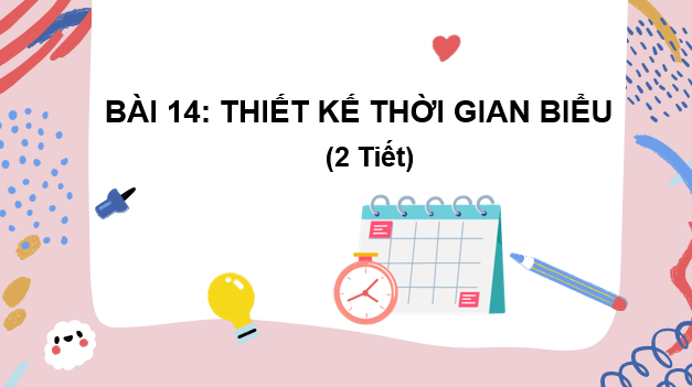 Giáo án điện tử Mĩ thuật 6 Kết nối tri thức Bài 14: Thiết kế thời gian biểu | PPT Mĩ thuật 6
