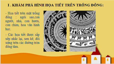 Giáo án điện tử Mĩ thuật 6 Chân trời sáng tạo Bài 2: Họa tiết trống đồng | PPT Mĩ thuật 6