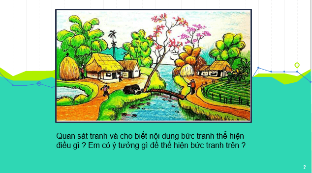 Giáo án điện tử Mĩ thuật 6 Kết nối tri thức Bài 2: Xây dựng ý tưởng trong sáng tác theo chủ đề | PPT Mĩ thuật 6