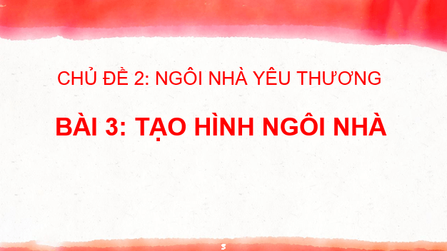 Giáo án điện tử Mĩ thuật 6 Kết nối tri thức Bài 3: Tạo hình ngôi nhà | PPT Mĩ thuật 6