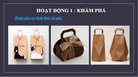 Giáo án điện tử Mĩ thuật 6 Chân trời sáng tạo Bài 3: Túi giấy đựng quà tặng | PPT Mĩ thuật 6