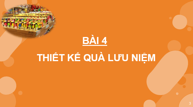 Giáo án điện tử Mĩ thuật 6 Kết nối tri thức Bài 4: Thiết kế quà lưu niệm | PPT Mĩ thuật 6