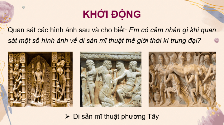 Giáo án điện tử Mĩ thuật 7 Kết nối tri thức Bài 1: Mĩ thuật tạo hình thời kì trung đại | PPT Mĩ thuật 7