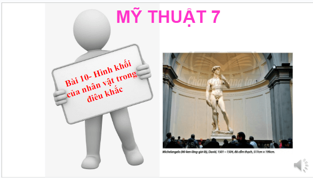 Giáo án điện tử Mĩ thuật 7 Chân trời sáng tạo Bài 10: Hình khối của nhân vật trong điêu khắc | PPT Mĩ thuật 7