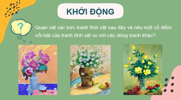 Giáo án điện tử Mĩ thuật 7 Kết nối tri thức Bài 8: Tranh tĩnh vật | PPT Mĩ thuật 7