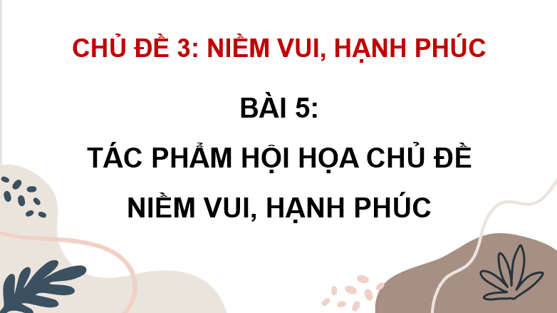 Giáo án điện tử Mĩ thuật 8 Kết nối tri thức Bài 5: Tác phẩm hội họa chủ đề Niềm vui, hạnh phúc | PPT Mĩ thuật 8