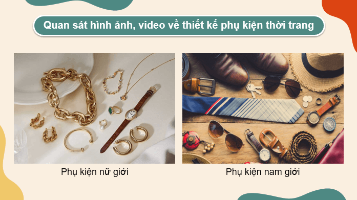Giáo án điện tử Mĩ thuật 9 Kết nối tri thức Bài 2: Thiết kế phụ kiện thời trang | PPT Mĩ thuật 9