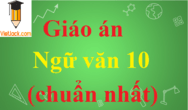 Giáo án Ngữ văn 10 chuẩn nhất | Giáo án Ngữ văn 10 hay nhất