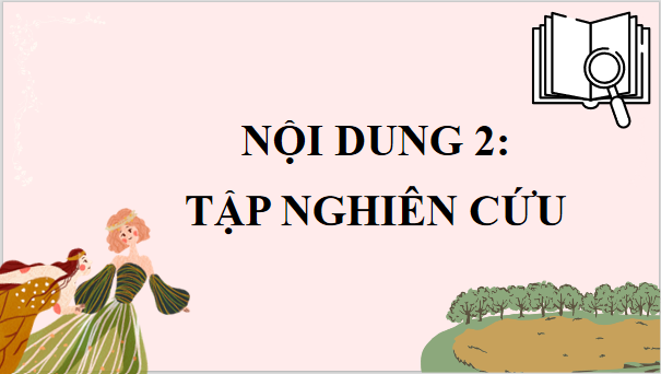 Giáo án điện tử Chuyên đề Văn 10 Phần 1: Tập nghiên cứu | Chuyên đề PPT Văn 10 Kết nối tri thức