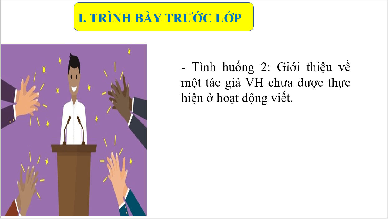 Giáo án điện tử Chuyên đề Văn 11 Phần 3: Thuyết trình về một tác giả văn học | Chuyên đề PPT Văn 11 Kết nối tri thức