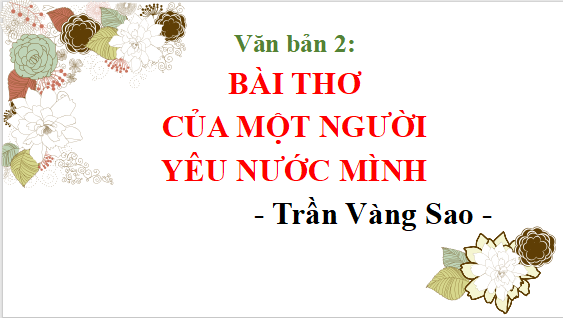 Giáo án điện tử bài Bài thơ của một người yêu nước mình | PPT Văn 12 Cánh diều