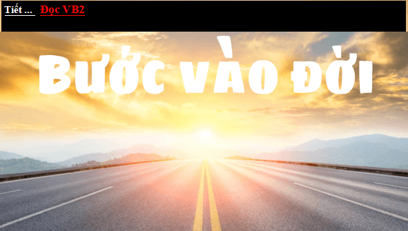 Giáo án điện tử bài Bước vào đời | PPT Văn 12 Kết nối tri thức
