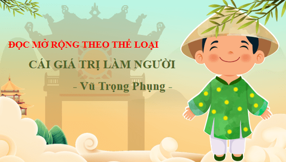Giáo án điện tử bài Cái giá trị làm người | PPT Văn 12 Chân trời sáng tạo