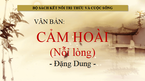 Giáo án điện tử bài Cảm hoài | PPT Văn 12 Kết nối tri thức
