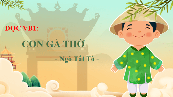 Giáo án điện tử bài Con gà thờ | PPT Văn 12 Chân trời sáng tạo