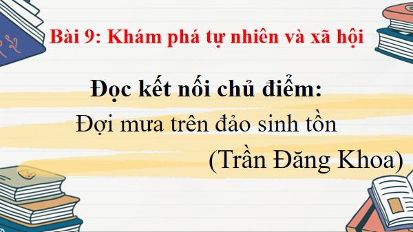 Giáo án điện tử bài Đợi mưa trên đảo Sinh Tồn | PPT Văn 12 Chân trời sáng tạo
