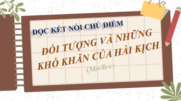 Giáo án điện tử bài Đối tượng và những khó khăn của hài kịch | PPT Văn 12 Chân trời sáng tạo