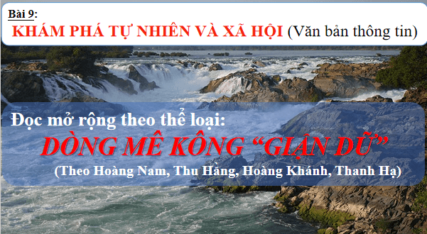 Giáo án điện tử bài Dòng Mê Kông giận dữ | PPT Văn 12 Chân trời sáng tạo