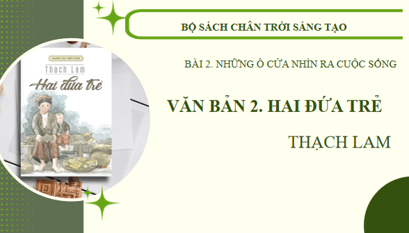 Giáo án điện tử bài Hai đứa trẻ | PPT Văn 12 Chân trời sáng tạo