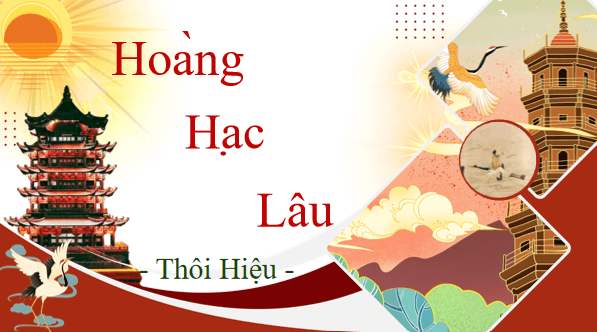 Giáo án điện tử bài Hoàng Hạc lâu | PPT Văn 12 Chân trời sáng tạo