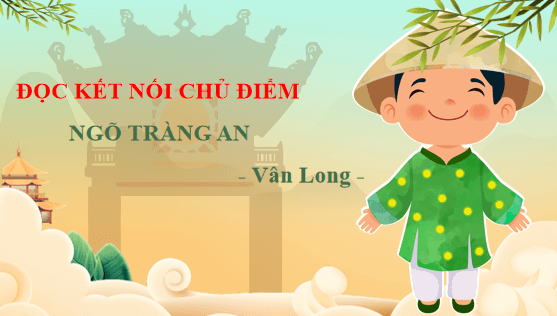 Giáo án điện tử bài Ngõ Tràng An | PPT Văn 12 Chân trời sáng tạo