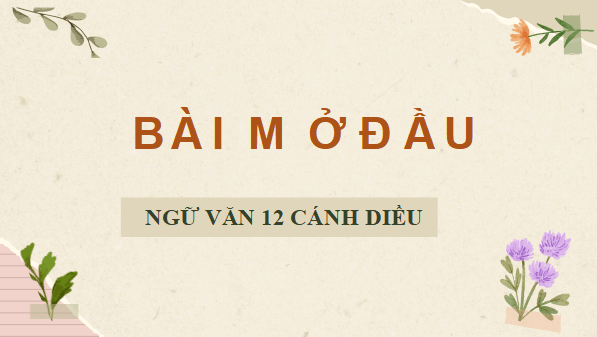 Giáo án điện tử bài Nội dung sách Ngữ văn 12 | PPT Văn 12 Cánh diều