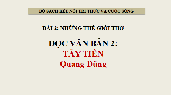 Giáo án điện tử bài Tây Tiến | PPT Văn 12 Kết nối tri thức