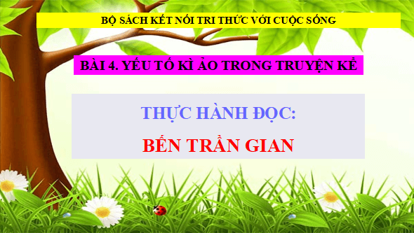 Giáo án điện tử bài Bến trần gian | PPT Văn 12 Kết nối tri thức