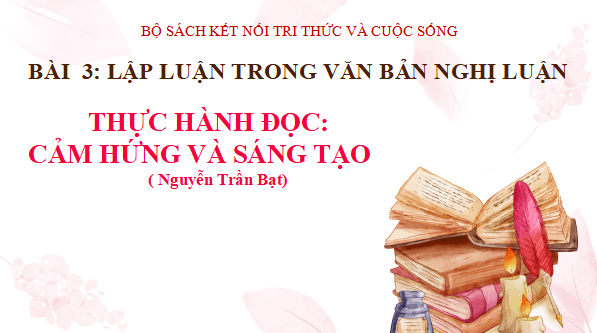Giáo án điện tử bài Cảm hứng và sáng tạo | PPT Văn 12 Kết nối tri thức