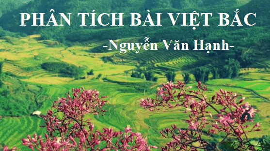 Giáo án điện tử bài Phân tích bài thơ Việt Bắc | PPT Văn 12 Cánh diều