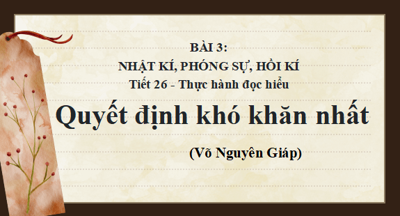 Giáo án điện tử bài Quyết định khó khăn nhất | PPT Văn 12 Cánh diều